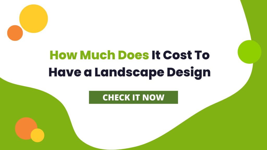 How Much Does It Cost To Have a Landscape Design