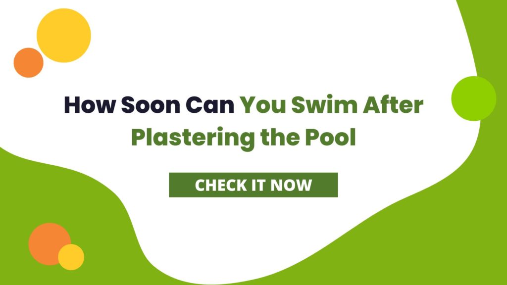 How Soon Can You Swim After Plastering the Pool