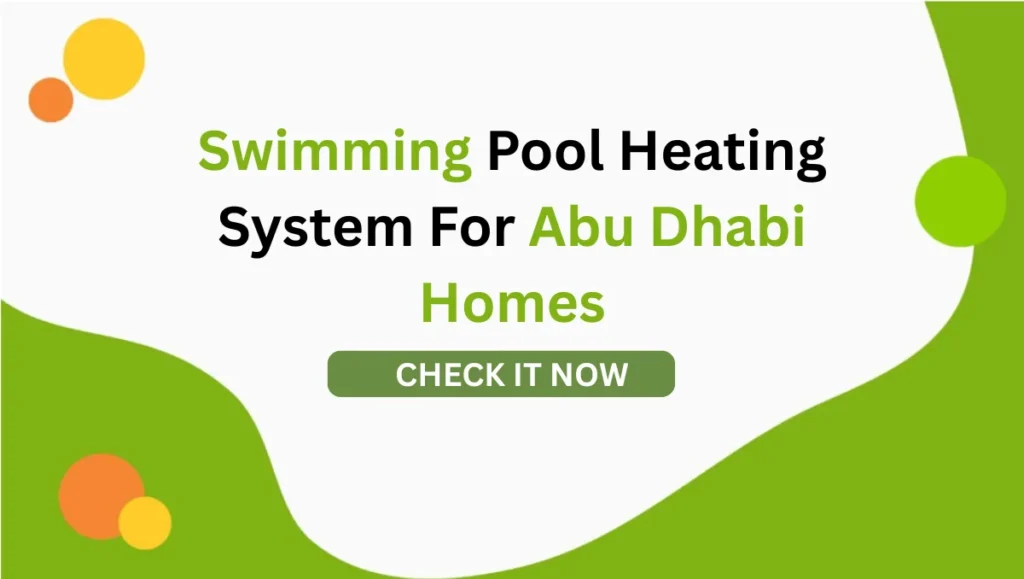 Know Why a Swimming Pool Heating System is Vital for Abu Dhabi Homes